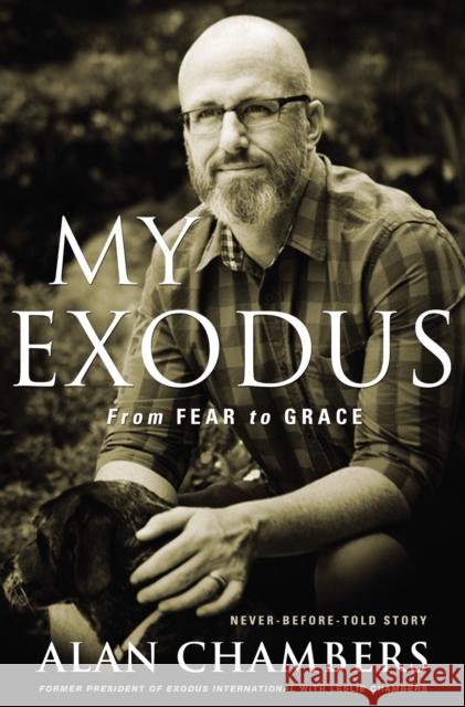 My Exodus: From Fear to Grace Chambers, Alan 9780310342489 Zondervan - książka