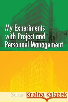 My Experiments with Project and Personnel Management Sekar Kumbeswara 9781482859089 Partridge India - książka