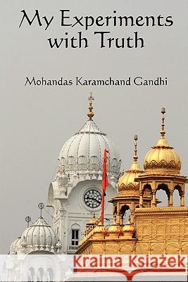 My Experiments with Truth Karamchand Mohandas Gandhi Mahadev Desai 9781617202124 Wilder Publications - książka