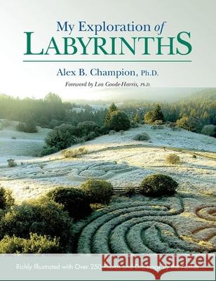 My Exploration of Labyrinths Alex B. Champion 9781087892764 Indy Pub - książka
