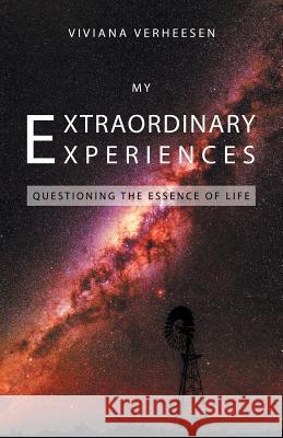My Extraordinary Experiences: Questioning the Essence of Life Viviana Verheesen 9781504304245 Balboa Press Australia - książka