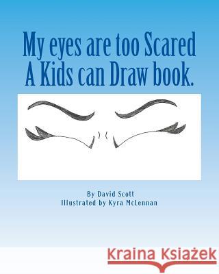 My eyes are too Scared McLennan, Kyra 9781542692953 Createspace Independent Publishing Platform - książka