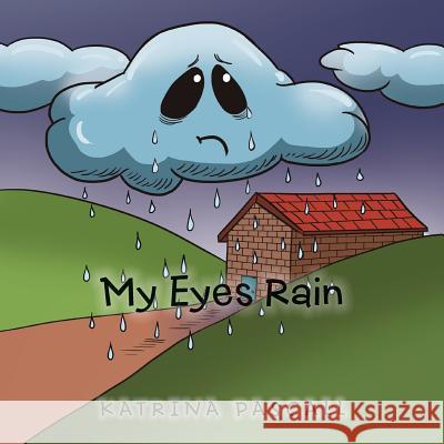 My Eyes Rain Katrina Pascall 9781524522131 Xlibris - książka
