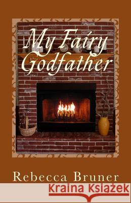 My Fairy Godfather: Collected Short Stories Rebecca D. Bruner Sharon L. Hoff 9781481937450 Createspace - książka