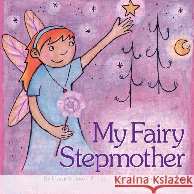 My Fairy Stepmother Marni Prince Susan Tegelaar Jason Prince 9781481041966 Createspace - książka
