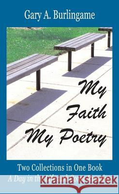 My Faith, My Poetry: In Two Sets - A Day in the Life & Come Running Gary A. Burlingame David Biebel 9781939267221 Healthy Life Press - książka