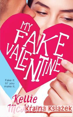 My Fake Valentine Kellie McAllen 9781983689048 Createspace Independent Publishing Platform - książka