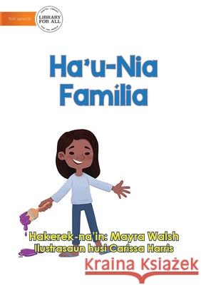 My Family - Ha'u-Nia Família Walsh, Mayra 9781922621078 Library for All - książka