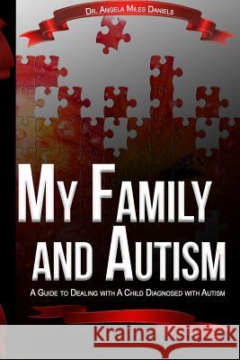 My Family and Autism: A Guide to Dealing With A Child Diagnosed With Autism Miles Daniels, Angela 9781986800723 Createspace Independent Publishing Platform - książka