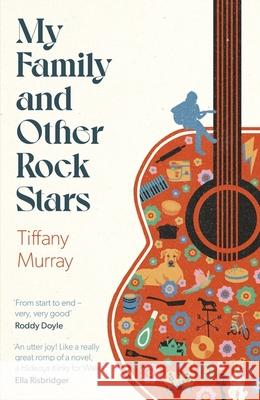 My Family and Other Rock Stars: ‘An insane amount of fun' Andrew Miller Tiffany Murray 9780349727530 Little, Brown Book Group - książka