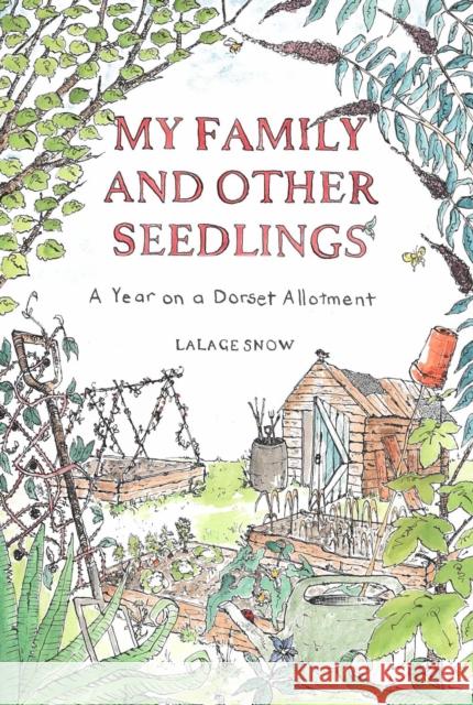 My Family and Other Seedlings: A Year on a Dorset Allotment Lalage Snow 9781529428872 Quercus Publishing - książka