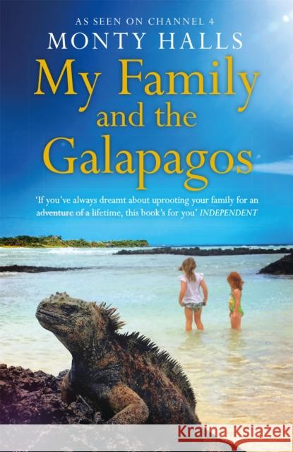 My Family and the Galapagos Monty Halls   9781472268822 Headline Publishing Group - książka