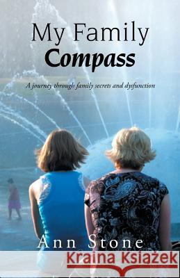 My Family Compass: A Journey Through Family Secrets and Dysfunction Stone, Ann 9781466951617 Trafford Publishing - książka