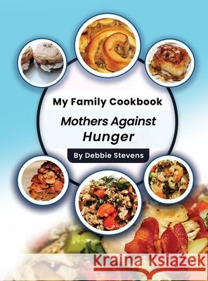 My Family Cookbook: Mothers Against Hunger (Volume 1) Stevens, Debbie 9781545754733 Ebooks2go Inc - książka
