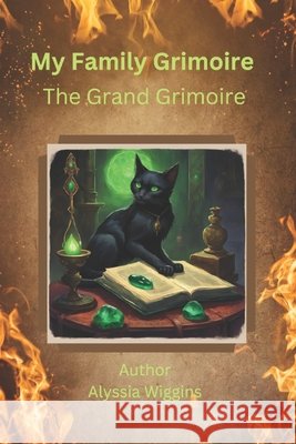 My Family Grimoire: The Grand Grimoire Wiggins, Alyssia 9798334734623 Independently Published - książka