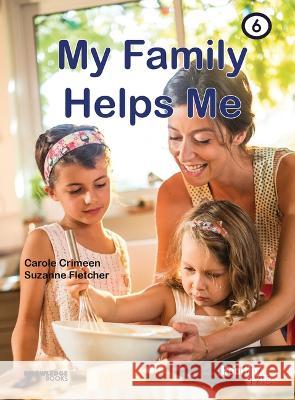 My Family Helps Me: Book 6 Carole Crimeen Suzanne Fletcher 9781922516527 Knowledge Books - książka