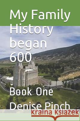 My Family History Began 600: Book One Denise M. Pinch 9781793037077 Independently Published - książka