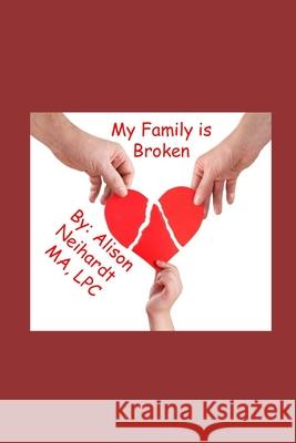 My Family is Broken Alison Neihardt Ma Lpc 9798719997544 Independently Published - książka