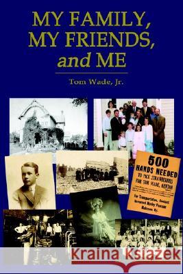 My Family, My Friends, and Me Tom Wade 9781414015743 AuthorHouse - książka