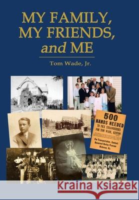 My Family, My Friends, and Me Tom, Jr. Wade 9781414015750 Authorhouse - książka