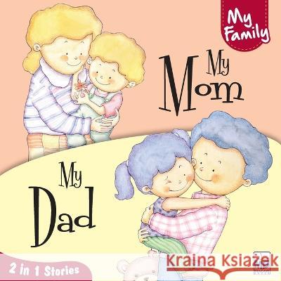 My Family: My Mom and My Dad Priyadarshani Gogoi   9781640358201 Macaw Books - książka