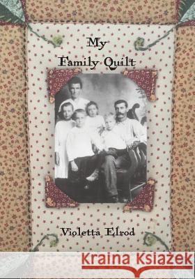 My Family Quilt Violetta Elrod Violetta Elrod 9781628061680 Salt Water Media, LLC - książka