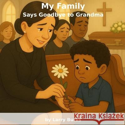 My Family Says Goodbye to Grandma Larry Burks 9781968636999 Little Dusty Books - książka