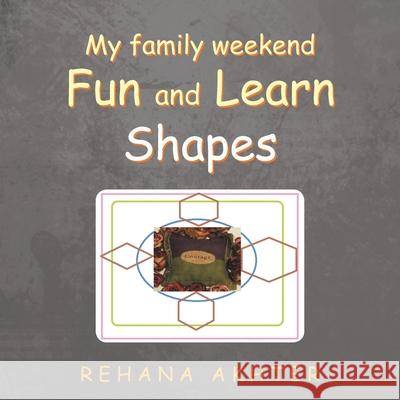 My Family Weekend Fun and Learn Shapes Rehana Akhter 9781796053067 Xlibris Us - książka