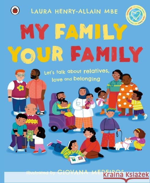 My Family, Your Family: Let's talk about relatives, love and belonging Laura, MBE Henry-Allain 9780241610480 Penguin Random House Children's UK - książka