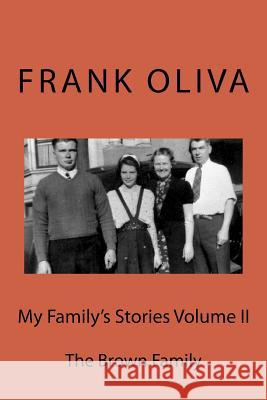 My Family's Stories Volume II: The Brown Family Frank Oliva 9781545198391 Createspace Independent Publishing Platform - książka