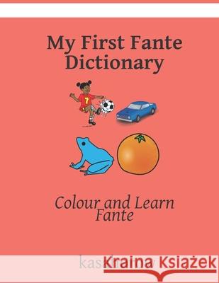 My Fante Dictionary: Colour and Learn Fante Kasahorow 9781089188377 Independently Published - książka