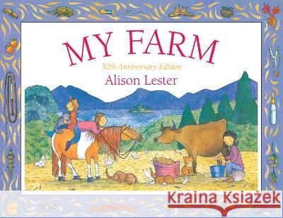 My Farm: 30th Anniversary Edition Alison Lester 9781760878290 A & U Children - książka