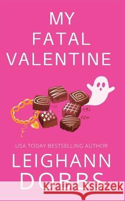 My Fatal Valentine Leighann Dobbs   9781946944771 Leighann Dobbs Publishing - książka