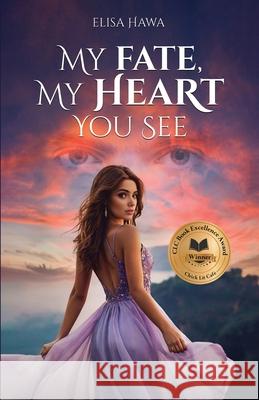 My Fate, My Heart You See Elisa Hawa 9781959624578 Booklocker.com - książka