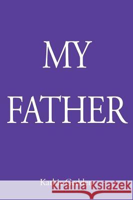 My Father Kathie Gedden 9781519741578 Createspace Independent Publishing Platform - książka