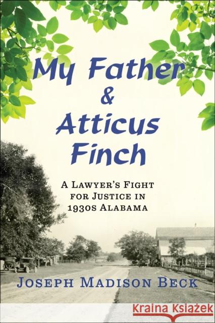 My Father and Atticus Finch: A Lawyer's Fight for Justice in 1930s Alabama Joseph Madison Beck 9780393285826 W. W. Norton & Company - książka