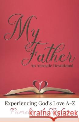 My Father: Experiencing God's Love A-Z Pamela A. Taylor 9781735164618 Loaves & Fishes Coaching Inc. - książka