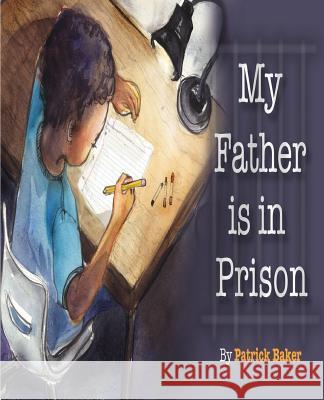 My Father is in Prison Baker, Patrick 9780990341857 Lady Esquire Group, LLC - książka