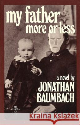 My Father More or Less Baumbach, Jonathan 9780914590675 Northwestern University Press - książka