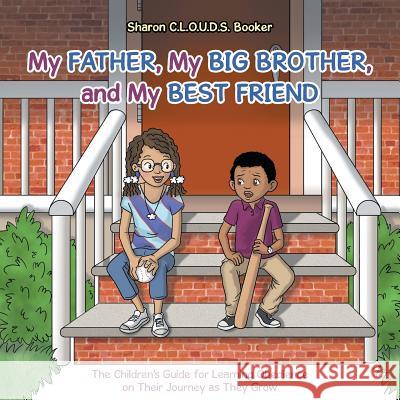 My Father, My Big Brother, and My Best Friend: The Children's Guide for Learning Obedience on Their Journey as They Grow Sharon C L O U D S Booker 9781512751451 WestBow Press - książka