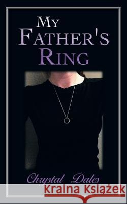 My Father's Ring Chrystal Dales 9781496918796 Authorhouse - książka