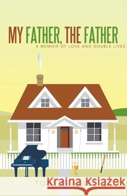 My Father, the Father: a memoir of love and double lives Tony Beadle 9781665773461 Archway Publishing - książka