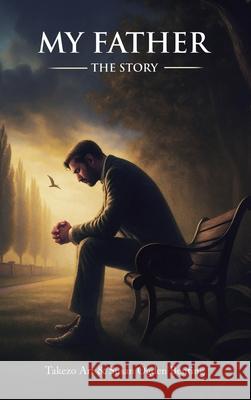 My Father: The Story Takezo Art Susan Ogde 9781805419006 Takezo Art & Susan Ogden Benting - książka