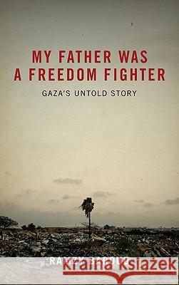 My Father Was a Freedom Fighter: Gaza's Untold Story Ramzy Baroud 9780745328812  - książka