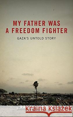 My Father Was A Freedom Fighter: Gaza's Untold Story Baroud, Ramzy 9780745328829 Pluto Press (UK) - książka