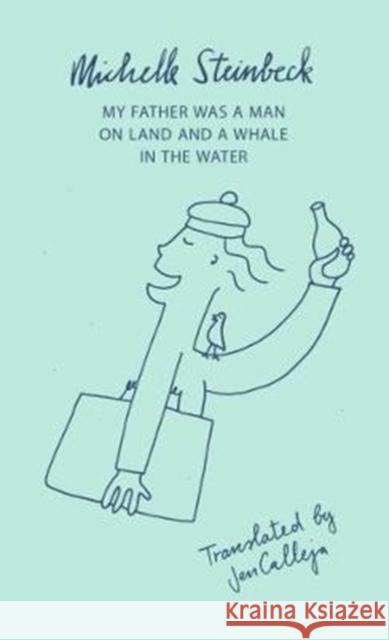 My Father was a Man on Land and a Whale in the Water Michelle Steinbeck 9781850773184 Darf Publishers - książka