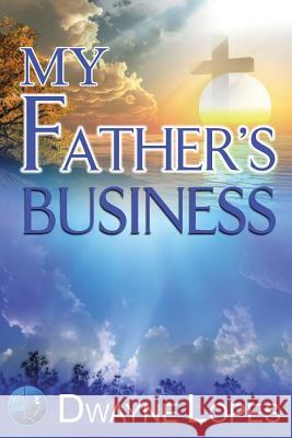 My Father'S Business Lopes, Dwayne 9781458200617 Abbott Press - książka