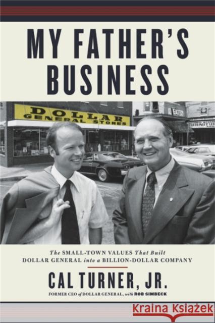 My Father's Business: The Small-Town Values That Built Dollar General Into a Billion-Dollar Company Cal Turner Rob Simbeck 9781478992967 Center Street - książka