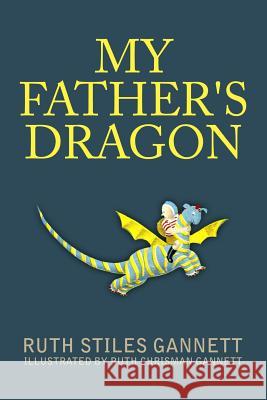 My Father's Dragon Ruth Stiles Gannett Ruth Chrisman Gannett 9781533135698 Createspace Independent Publishing Platform - książka