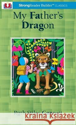 My Father's Dragon (Annotated): A StrongReader Builder(TM) Classic for Dyslexic and Struggling Readers Ruth Stiles Gannett Ruth Chrisman Gannett 9781956944129 Noah Text LLC - książka